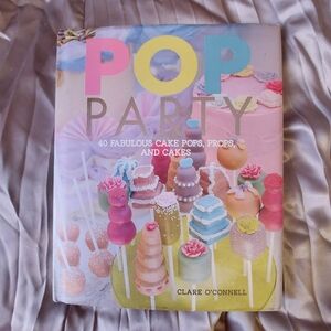 Pop Party: 40 fabulous cake pops, props, and layer cakes by Claire O'Connell